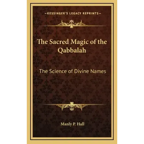 The Sacred Magic of the Qabbalah: The Science of Divine Names