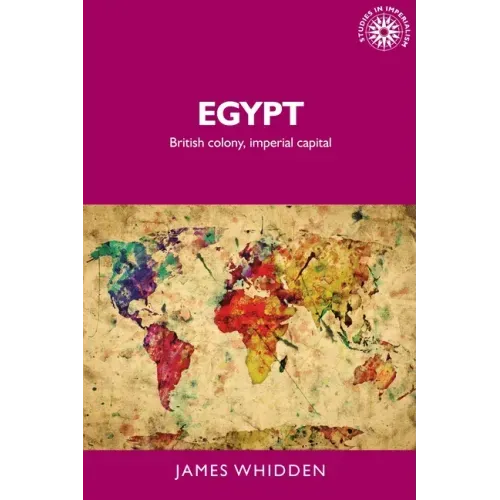 Egypt: British Colony, Imperial Capital