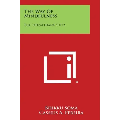 The Way of Mindfulness: The Satipatthana Sutta