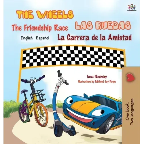 The Wheels: The Friendship Race: Las Ruedas: La Carrera de la Amistad: English Spanish Bilingual Edition