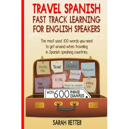 Travel Spanish: Fast Track Learning for English Speakers: The most used 100 words you need to get around when traveling in Spanish speaking countries.