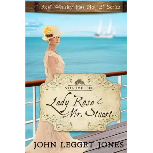Lady Rose and Mr. Stuart: Real Whisky Has No "e" Series - Volume 1