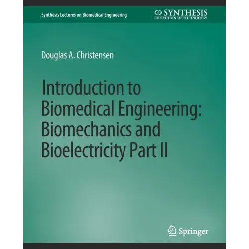 Introduction to Biomedical Engineering: Biomechanics and Bioelectricity - Part II