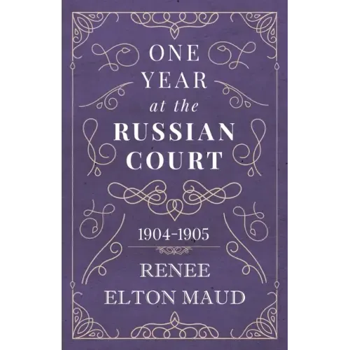 One Year at the Russian Court: 1904-1905