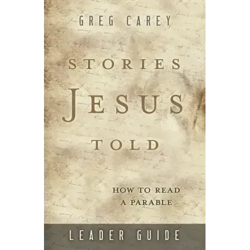 Stories Jesus Told Leader Guide: How to Read a Parable