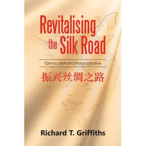 Revitalising the Silk Road: China's Belt and Road Initiative