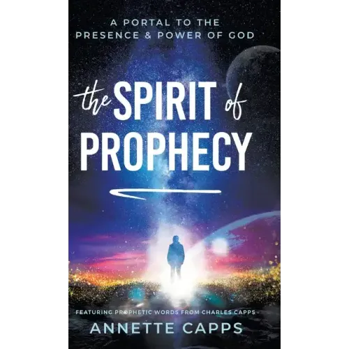 The Spirit of Prophecy: A Portal to the Presence and Power of God