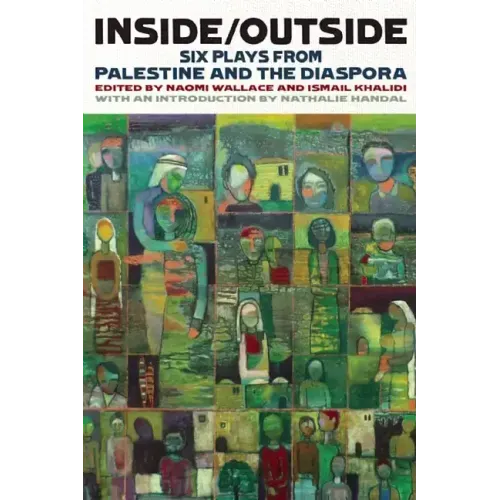 Inside/Outside: Six Plays from Palestine and the Diaspora