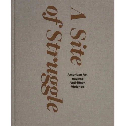 A Site of Struggle: American Art Against Anti-Black Violence