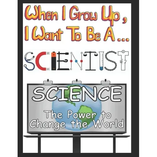 When I Grow Up I Want to be a Scientist