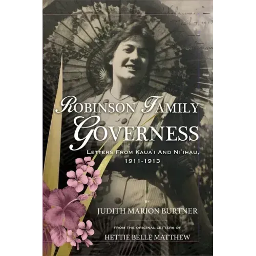 Robinson Family Governess: Letters from Kaua'i and Ni'ihau, 1911-1913