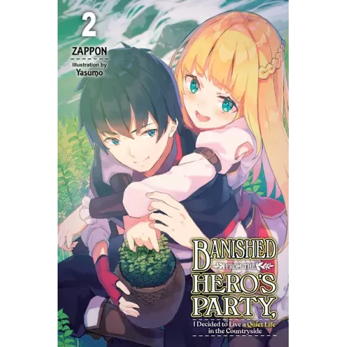 Banished from the Hero's Party, I Decided to Live a Quiet Life in the Countryside, Vol. 2 (Light Novel): Volume 2