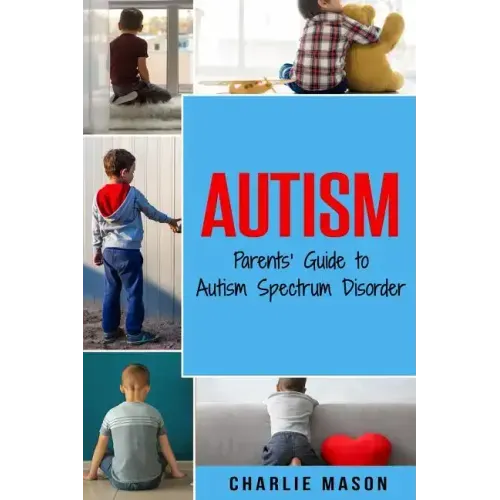 Autism: Parents' Guide to Autism Spectrum Disorder: autism books for children