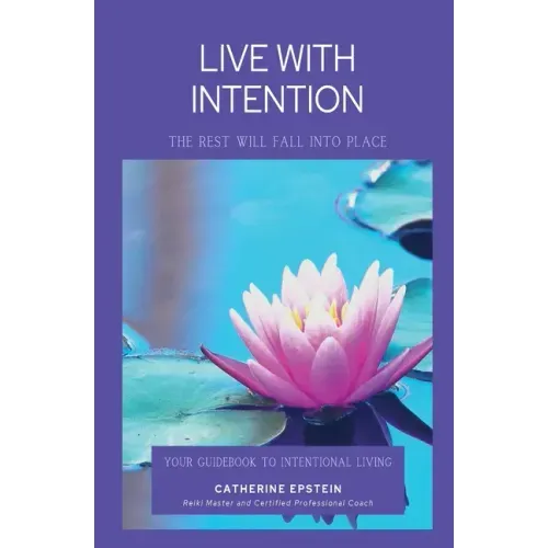 Live With Intention-The Rest Will Fall Into Place