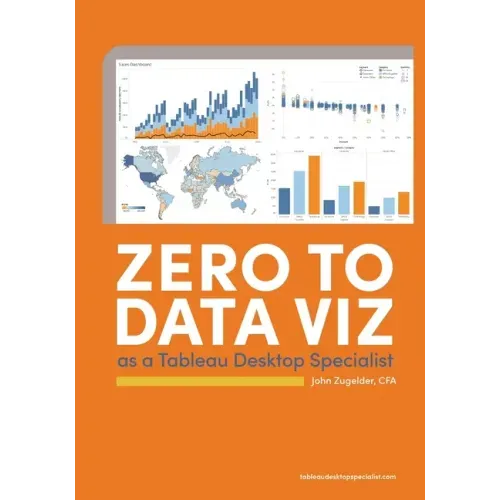 Zero to Data Viz as a Tableau Desktop Specialist