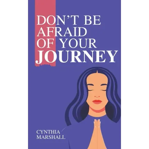 Don't Be Afraid of Your Journey