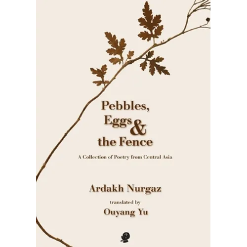 Pebbles, Eggs & the Fence: A Collection of Poetry from Central Asia
