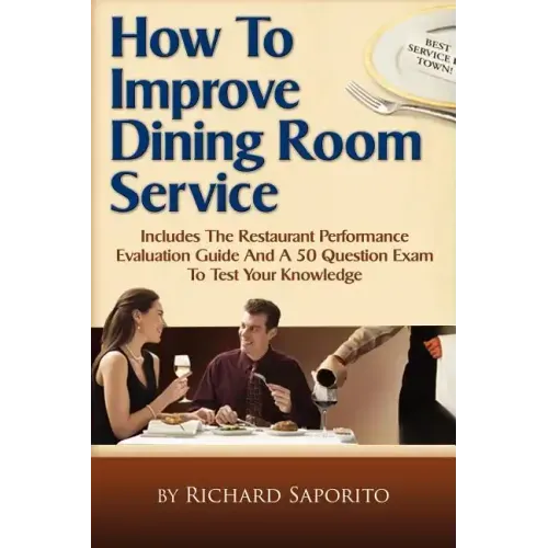 How to Improve Dining Room Service: Includes a Restaurant Performance Evaluation Guide