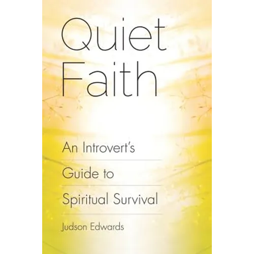 Quiet Faith: An Introvert's Guide to Spiritual Survival