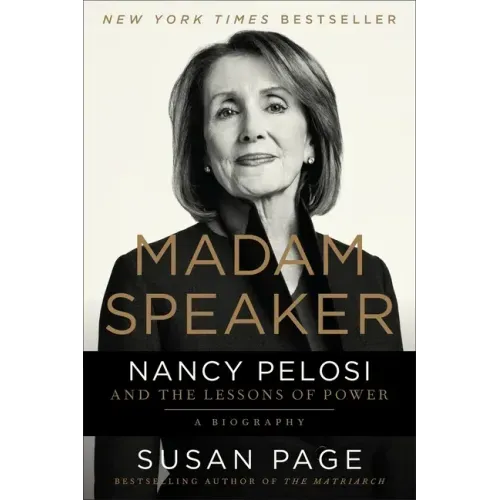 Madam Speaker: Nancy Pelosi and the Lessons of Power