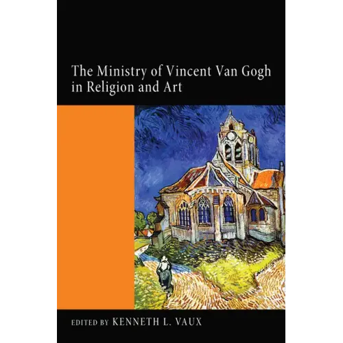 The Ministry of Vincent Van Gogh in Religion and Art