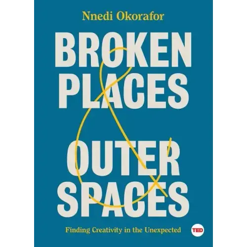Broken Places & Outer Spaces: Finding Creativity in the Unexpected