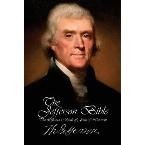 The Jefferson Bible - The Life and Morals of Jesus of Nazareth