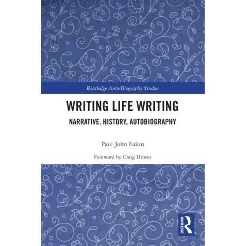Writing Life Writing: Narrative, History, Autobiography