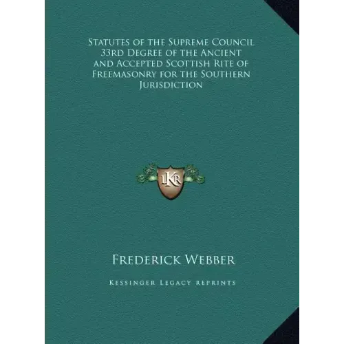 Statutes of the Supreme Council 33rd Degree of the Ancient and Accepted Scottish Rite of Freemasonry for the Southern Jurisdiction