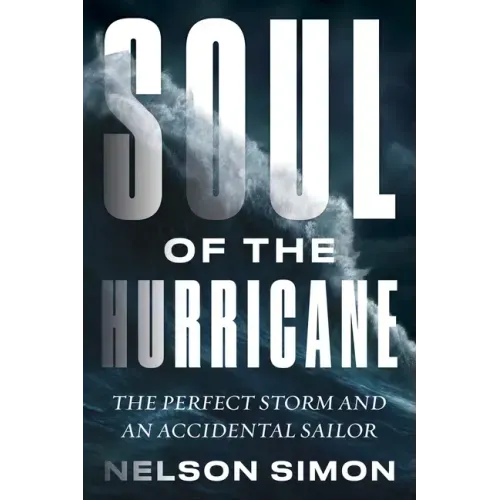 Soul of the Hurricane: The Perfect Storm and an Accidental Sailor