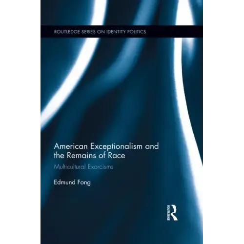American Exceptionalism and the Remains of Race: Multicultural Exorcisms