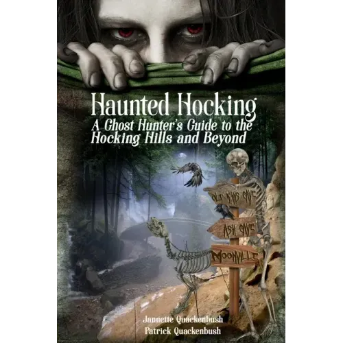 Haunted Hocking A Ghost Hunter's Guide to the Hocking Hills ... and beyond: Ohio Ghost Hunter Guide