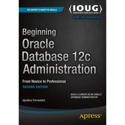 Beginning Oracle Database 12c Administration: From Novice to Professional