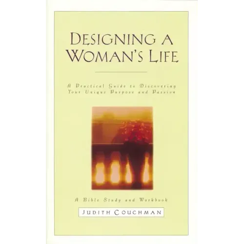Designing a Woman's Life Study Guide: A Bible Study and Workbook