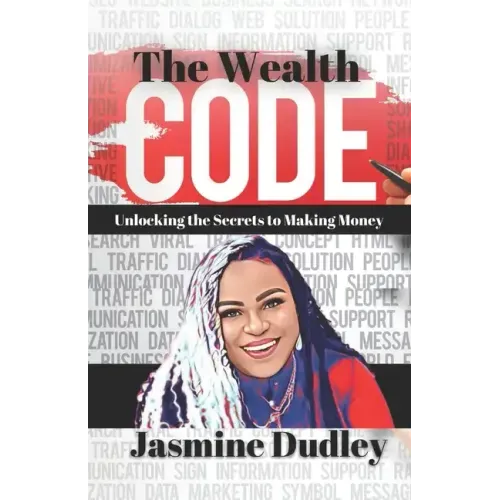 The Wealth Code: Unlocking the Secrets to Making Money