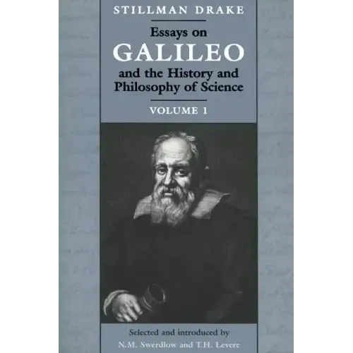 Essays on Galileo and the History and Philosophy of Science: Volume 1