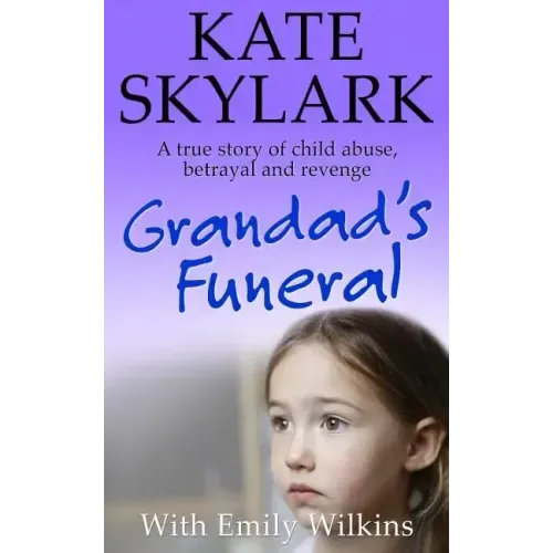 Grandad's Funeral: A Heartbreaking True Story of Child Abuse, Betrayal and Revenge