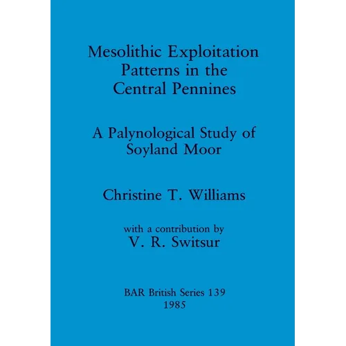 Mesolithic Exploitation Patterns in the Central Pennines