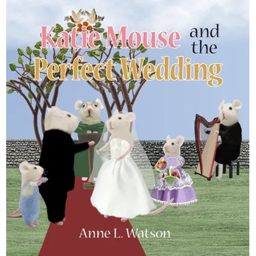 Katie Mouse and the Perfect Wedding: A Flower Girl Story (Flower Girl Gift Edition)