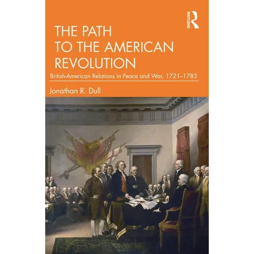 The Path to the American Revolution: British-American Relations in Peace and War, 1721-1783