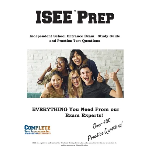 ISEE Prep;: Complete ISEE Prep: Independent School Entrance Exam Manual for Lower, Middle, and Upper Levels