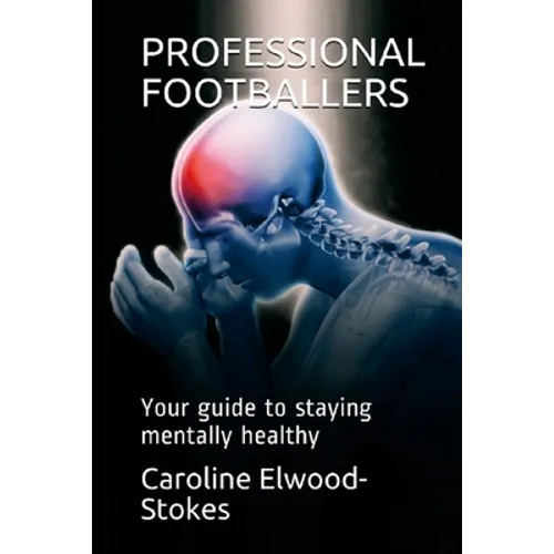 PROFESSIONAL FOOTBALLERS Your guide to staying mentally healthy