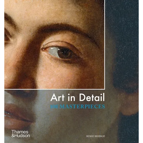 Art in Detail: 100 Masterpieces