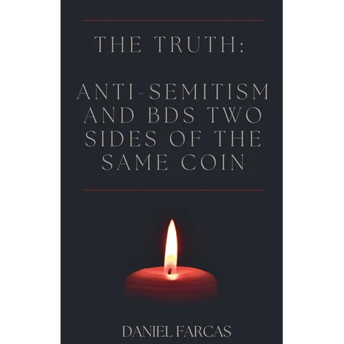 The truth: Anti-Semitism and BDS two sides of the same coin