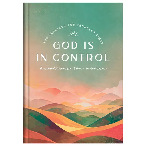 God Is in Control Devotions for Women: 100 Readings for Troubled Times