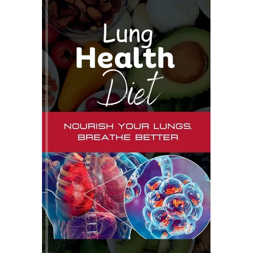 Lung Health Diet: Nourish your Lungs, Breathe Better