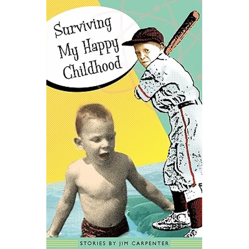 Surviving My Happy Childhood