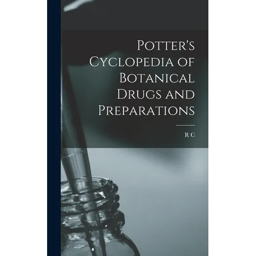 Potter's Cyclopedia of Botanical Drugs and Preparations