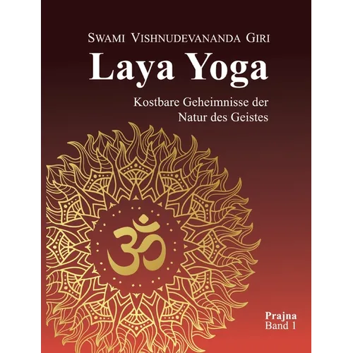 Laya Yoga: Kostbare Geheimnisse der Natur des Geistes
