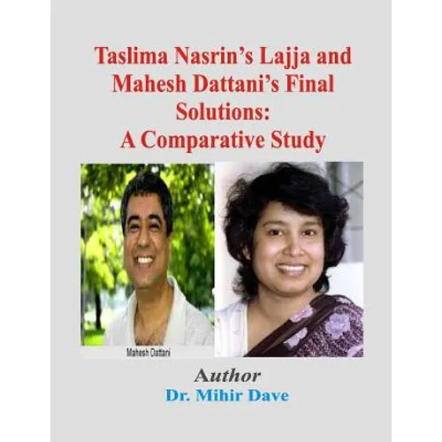 Taslima Nasrin's Lajja and Mahesh Dattani's Final Solutions: A Comparative Study